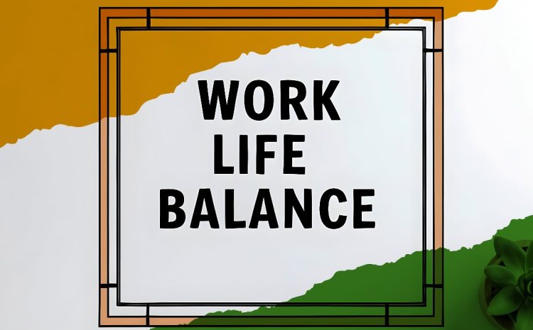  How to Improve Your Work Life Balance Starting Today